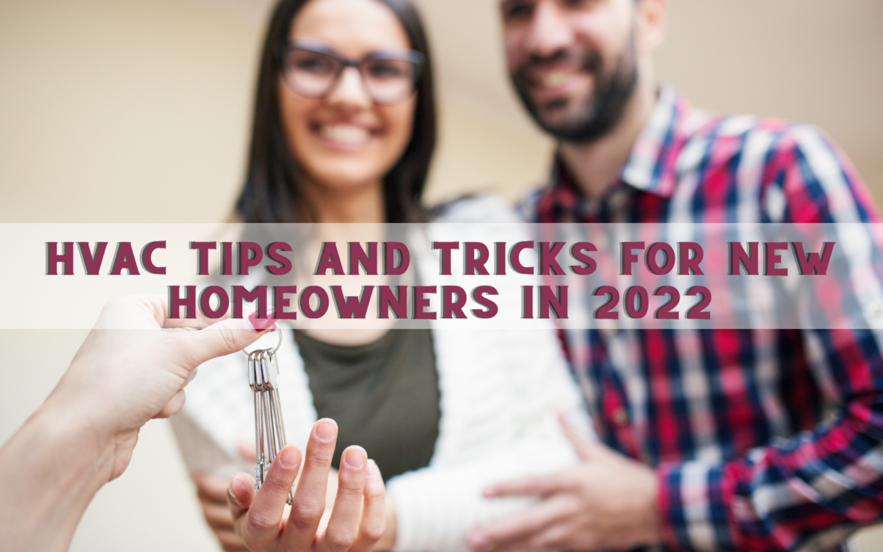 HVAC Tips and Tricks for New Homeowners in 2022